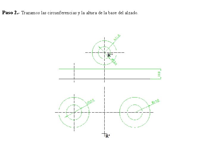 Paso 2. - Trazamos las circunferencias y la altura de la base del alzado.