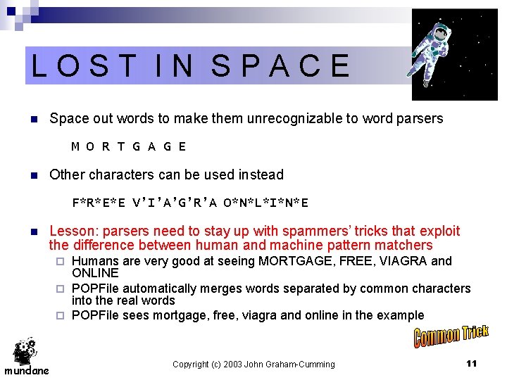 LOST IN SPACE n Space out words to make them unrecognizable to word parsers