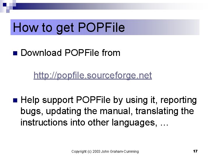 How to get POPFile n Download POPFile from http: //popfile. sourceforge. net n Help