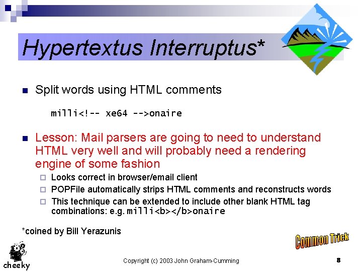 Hypertextus Interruptus* n Split words using HTML comments milli<!-- xe 64 -->onaire n Lesson: