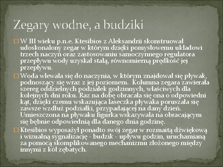 Zegary wodne, a budziki � W III wieku p. n. e. Ktesibios z Aleksandrii