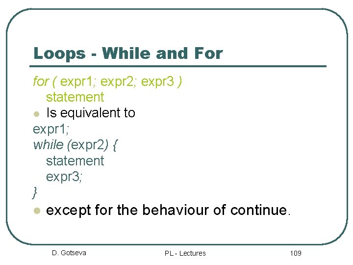 Loops - While and For for ( expr 1; expr 2; expr 3 )