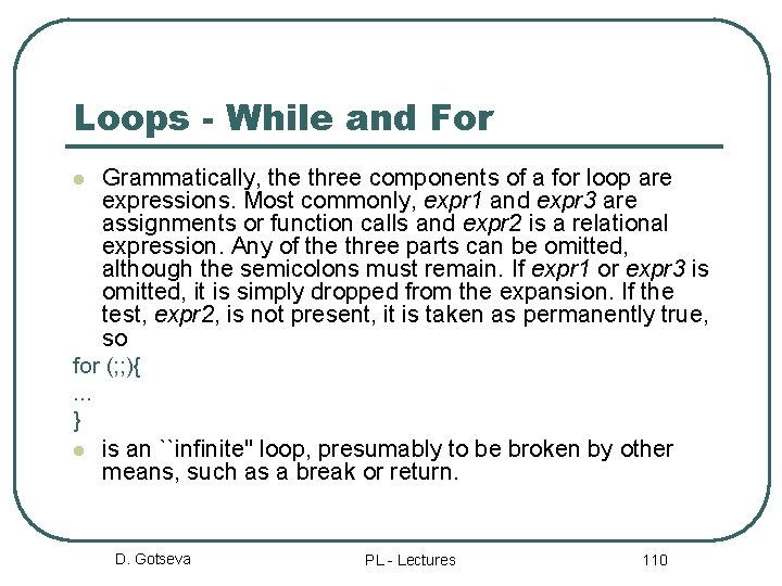 Loops - While and For Grammatically, the three components of a for loop are