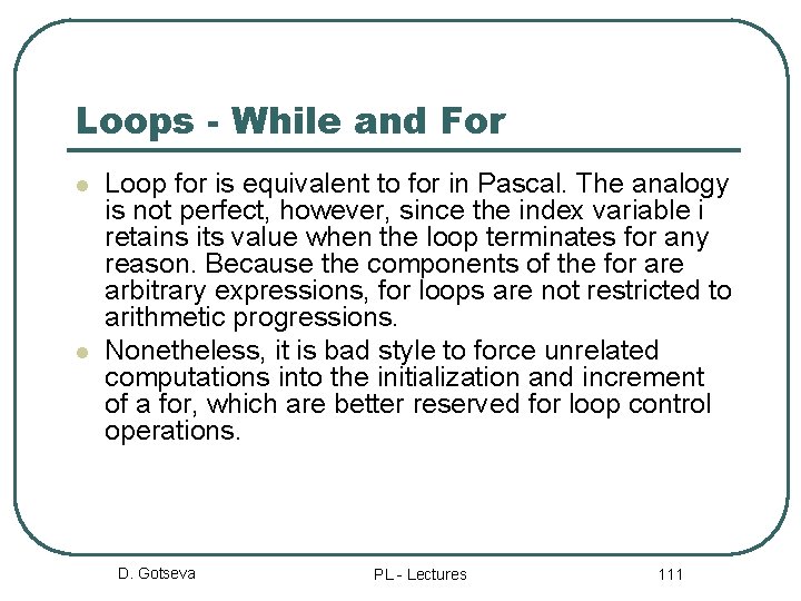 Loops - While and For l l Loop for is equivalent to for in