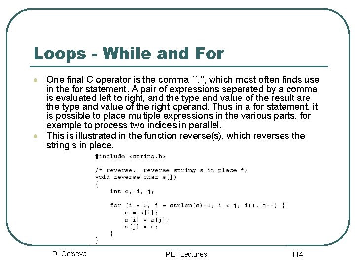 Loops - While and For l l One final C operator is the comma