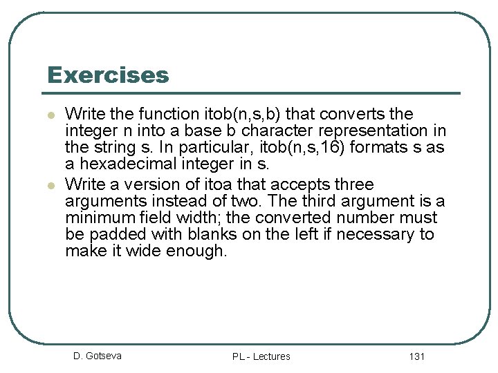 Exercises l l Write the function itob(n, s, b) that converts the integer n