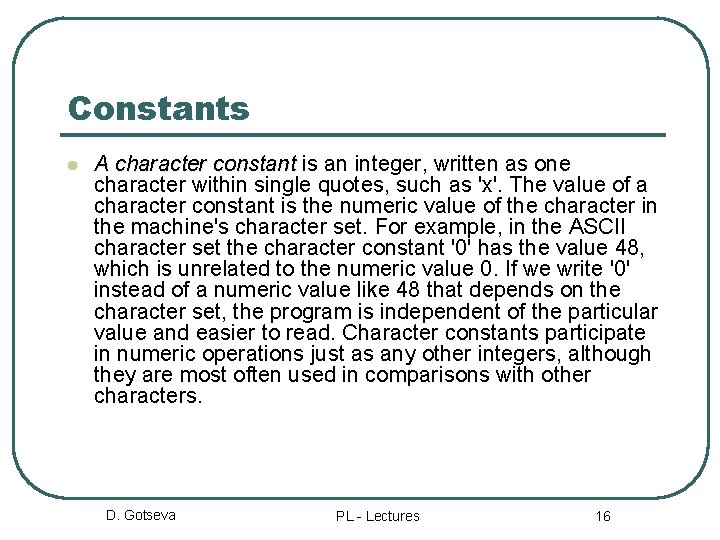 Constants l A character constant is an integer, written as one character within single