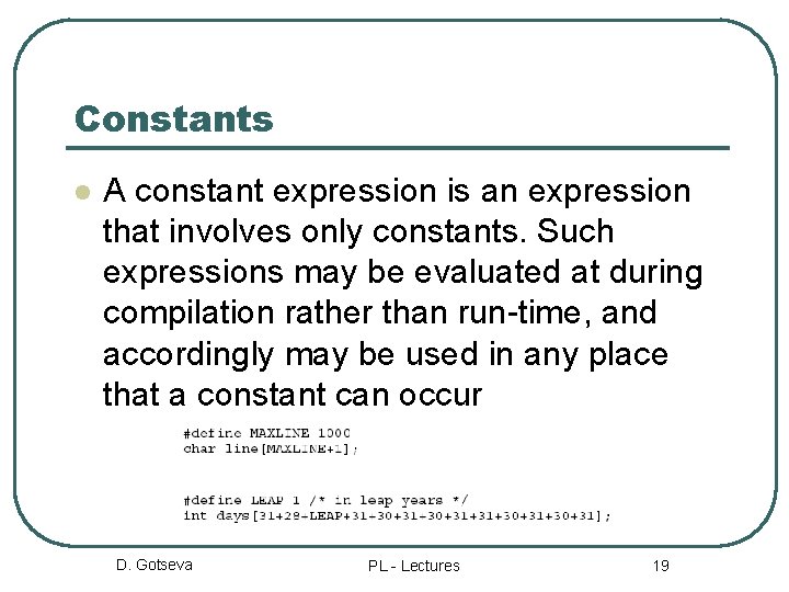 Constants l A constant expression is an expression that involves only constants. Such expressions