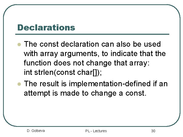 Declarations l l The const declaration can also be used with array arguments, to