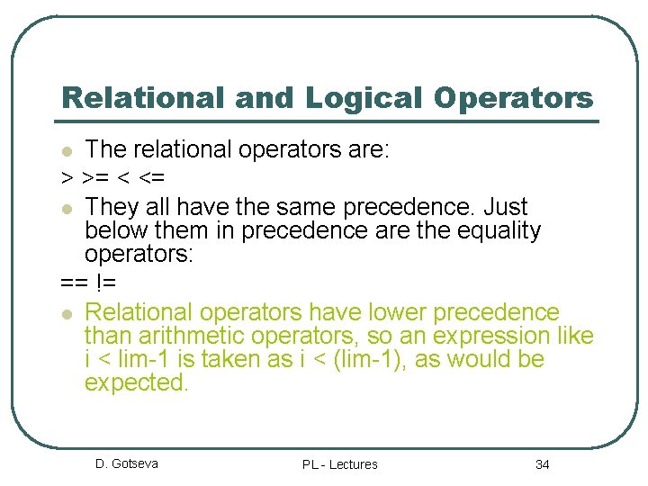 Relational and Logical Operators The relational operators are: > >= < <= l They