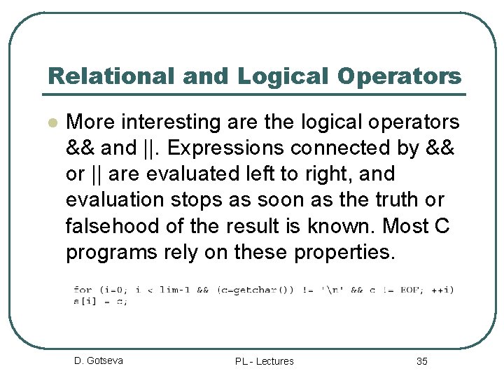 Relational and Logical Operators l More interesting are the logical operators && and ||.