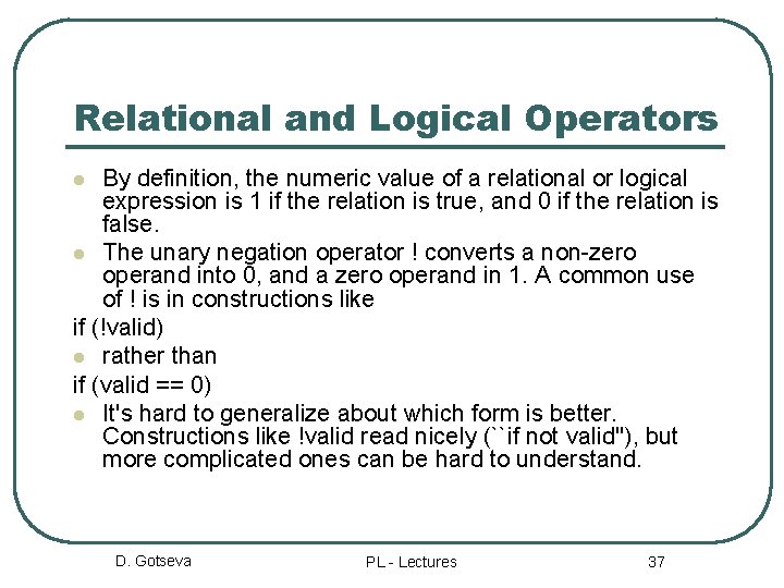 Relational and Logical Operators By definition, the numeric value of a relational or logical