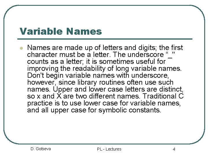 Variable Names l Names are made up of letters and digits; the first character