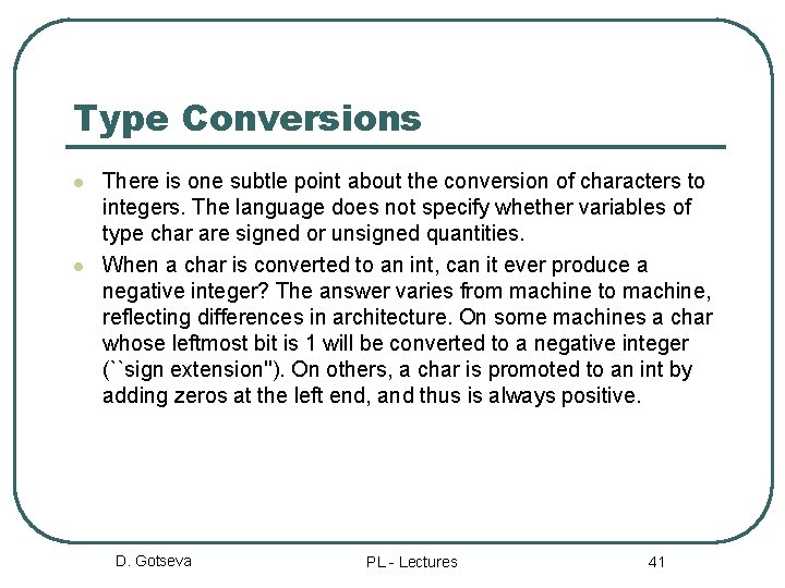 Type Conversions l l There is one subtle point about the conversion of characters