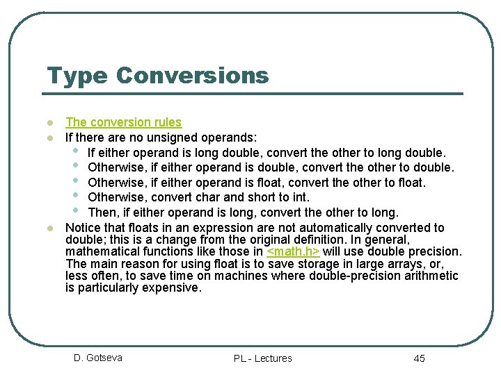 Type Conversions l l l The conversion rules If there are no unsigned operands: