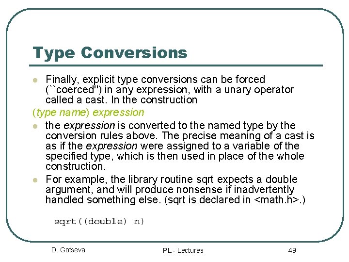 Type Conversions Finally, explicit type conversions can be forced (``coerced'') in any expression, with