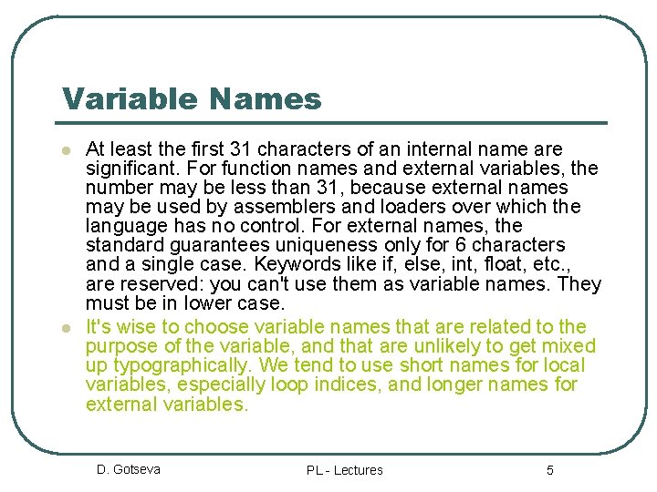 Variable Names l l At least the first 31 characters of an internal name