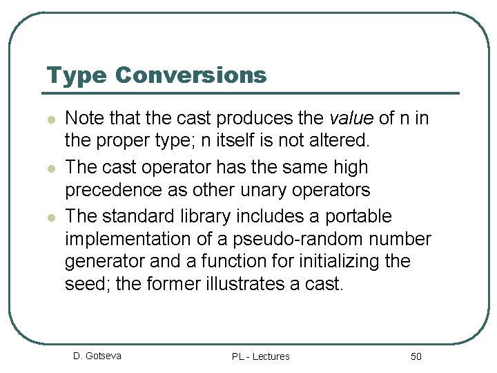 Type Conversions l l l Note that the cast produces the value of n