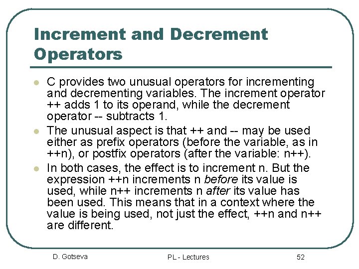 Increment and Decrement Operators l l l C provides two unusual operators for incrementing
