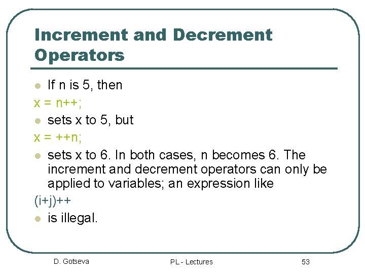 Increment and Decrement Operators If n is 5, then x = n++; l sets