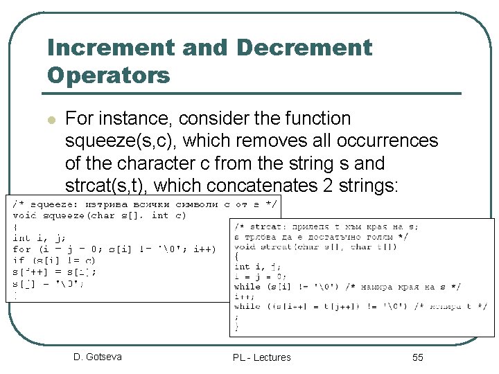 Increment and Decrement Operators l For instance, consider the function squeeze(s, c), which removes