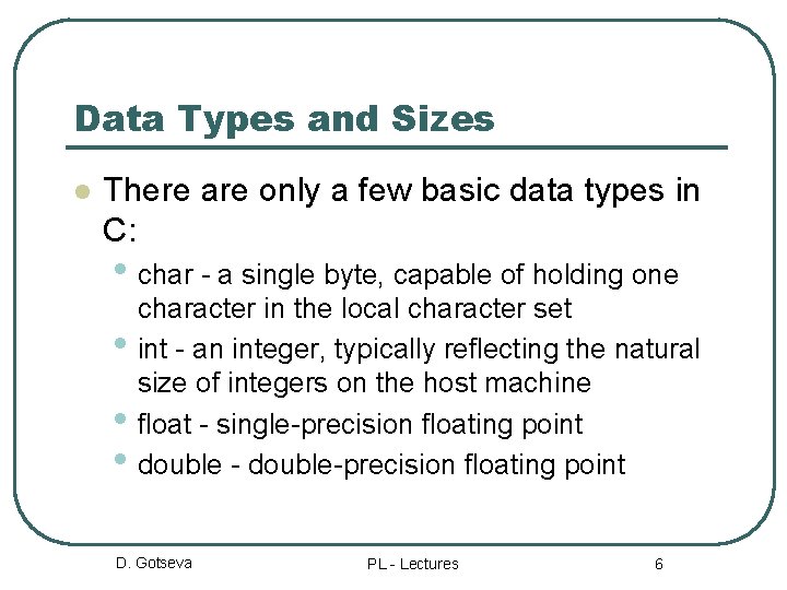 Data Types and Sizes l There are only a few basic data types in