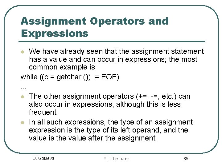 Assignment Operators and Expressions We have already seen that the assignment statement has a
