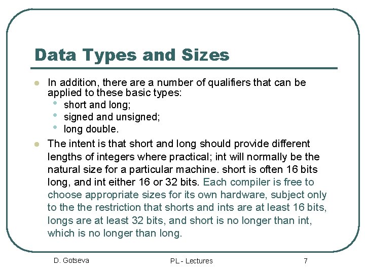 Data Types and Sizes l l In addition, there a number of qualifiers that