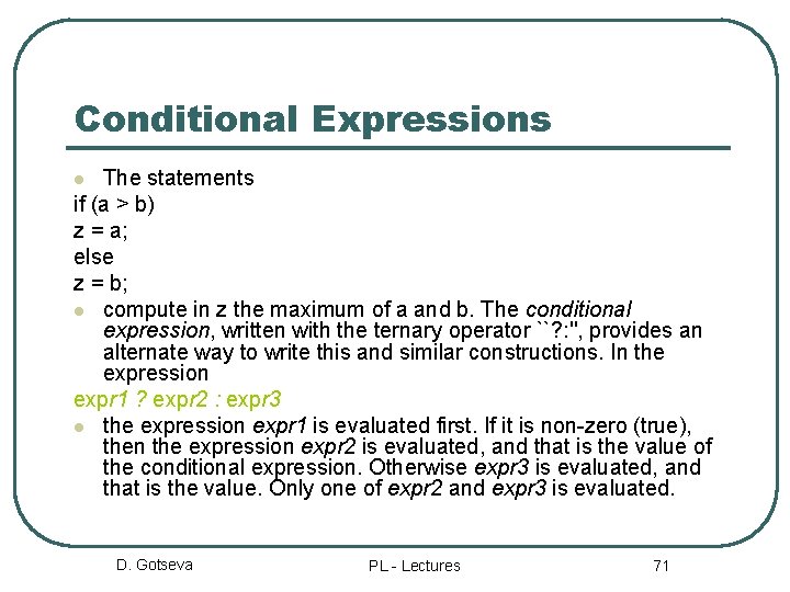Conditional Expressions The statements if (а > b) z = а; else z =