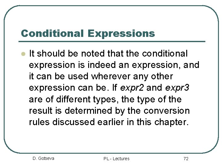 Conditional Expressions l It should be noted that the conditional expression is indeed an