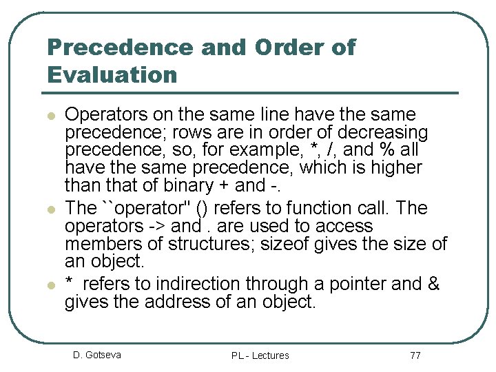 Precedence and Order of Evaluation l l l Operators on the same line have