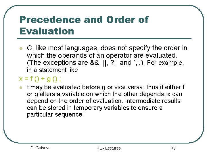 Precedence and Order of Evaluation l C, like most languages, does not specify the