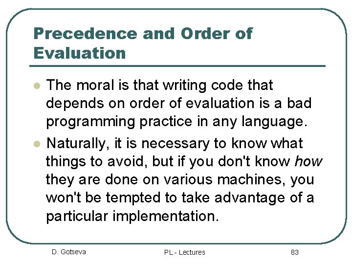 Precedence and Order of Evaluation l l The moral is that writing code that