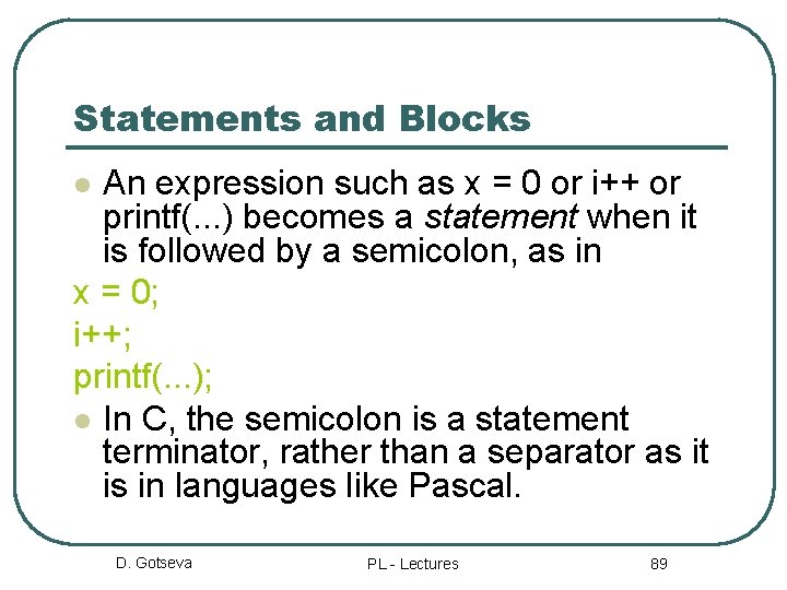 Statements and Blocks An expression such as x = 0 or i++ or printf(.