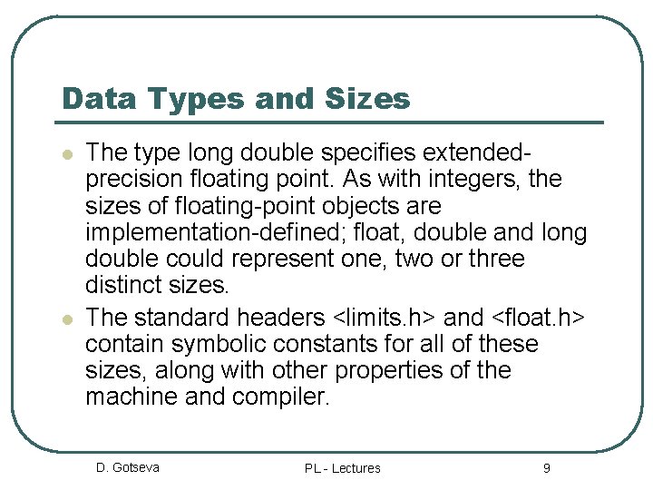 Data Types and Sizes l l The type long double specifies extendedprecision floating point.