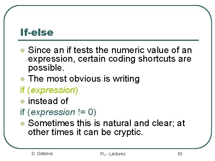 If-else Since an if tests the numeric value of an expression, certain coding shortcuts