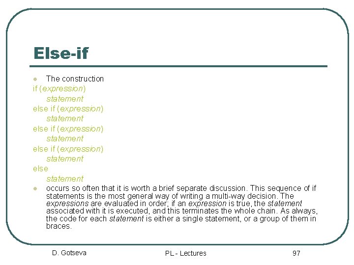 Else-if l The construction if (expression) statement else statement l occurs so often that