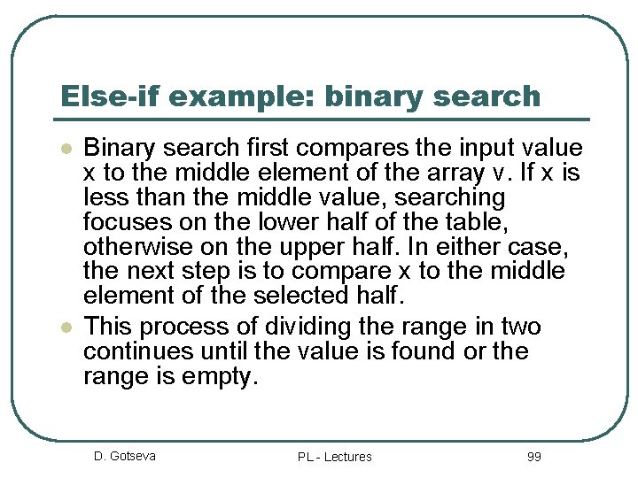 Else-if example: binary search l l Binary search first compares the input value x