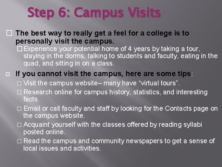 Step 6: Campus Visits � The best way to really get a feel for