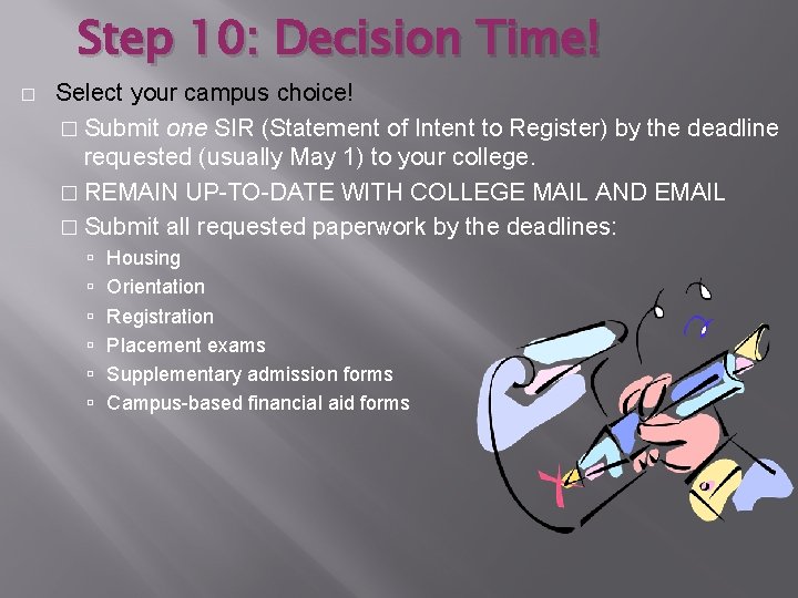 Step 10: Decision Time! � Select your campus choice! � Submit one SIR (Statement