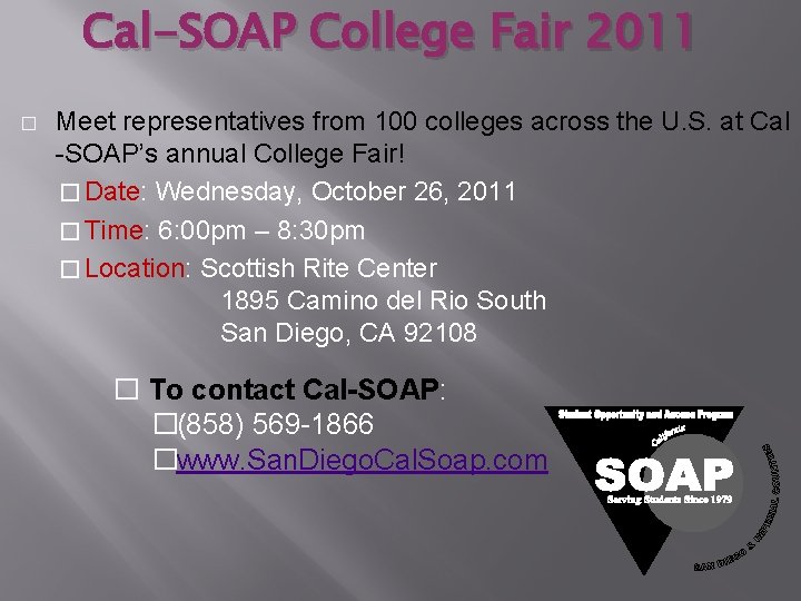 Cal-SOAP College Fair 2011 � Meet representatives from 100 colleges across the U. S.