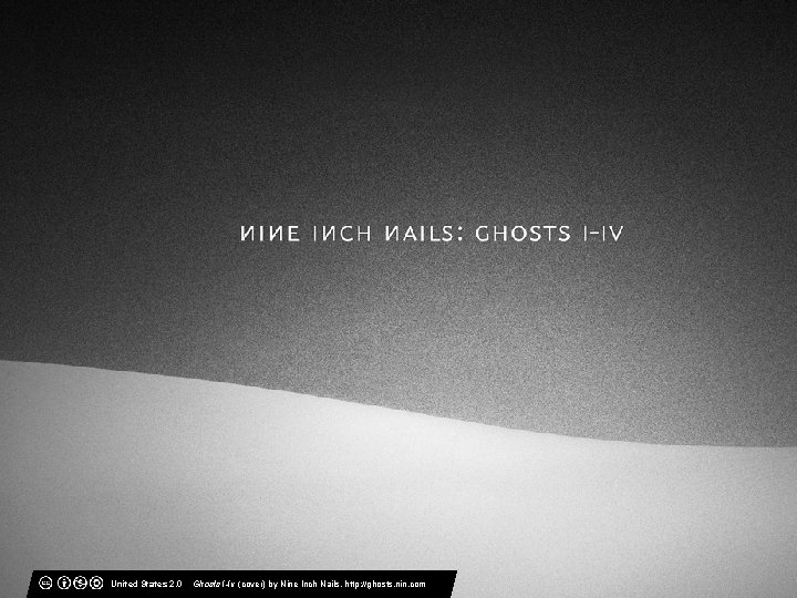 United States 2. 0 Ghosts I-Iv (cover) by Nine Inch Nails, http: //ghosts. nin.