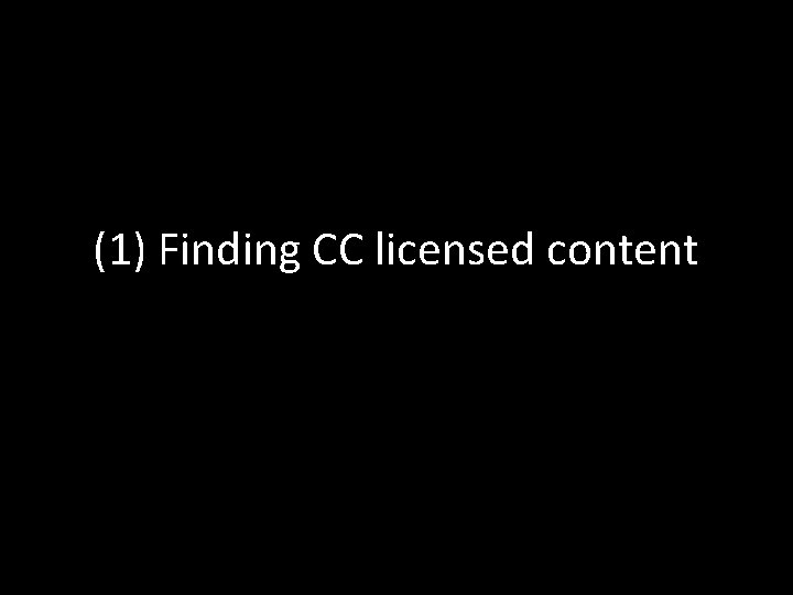 (1) Finding CC licensed content 
