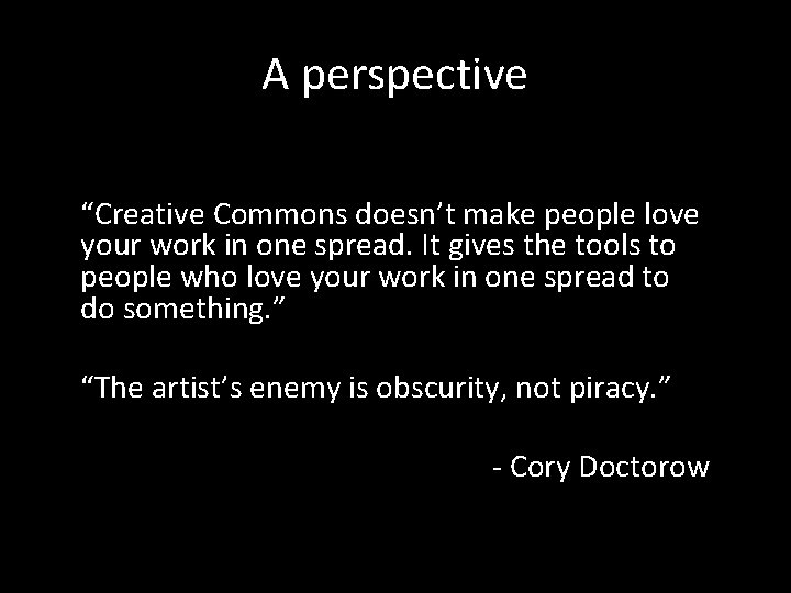 A perspective “Creative Commons doesn’t make people love your work in one spread. It