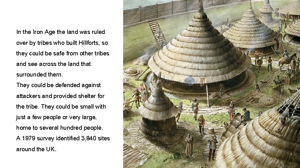 In the Iron Age the land was ruled over by tribes who built Hillforts,