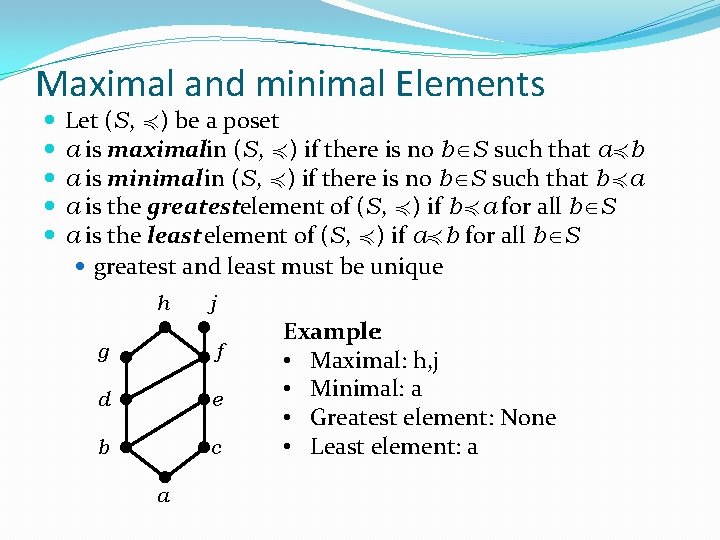 Maximal and minimal Elements Let (S, ≼) be a poset a is maximalin (S,