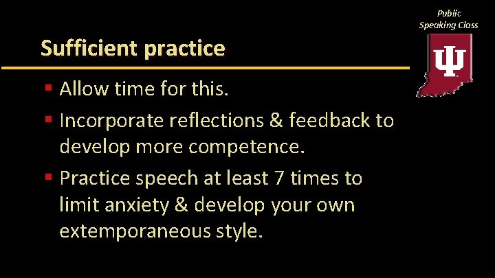 Public Speaking Class Sufficient practice § Allow time for this. § Incorporate reflections &