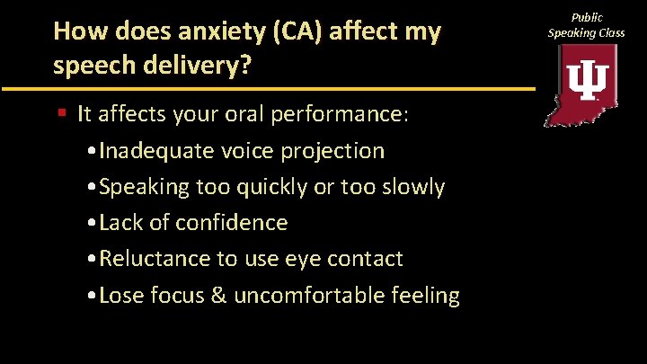 How does anxiety (CA) affect my speech delivery? § It affects your oral performance: