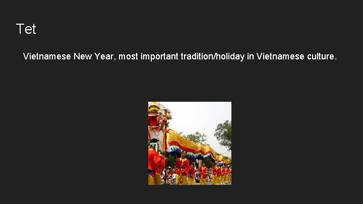 Tet Vietnamese New Year, most important tradition/holiday in Vietnamese culture. 