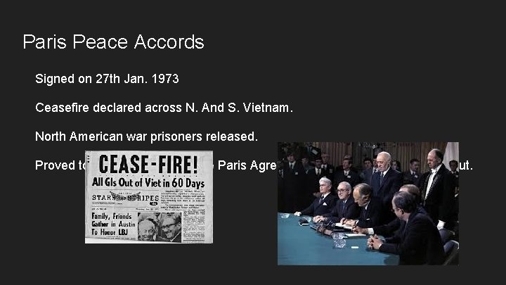 Paris Peace Accords Signed on 27 th Jan. 1973 Ceasefire declared across N. And